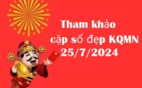 Tham khảo cặp số đẹp KQMN 25/7/2024